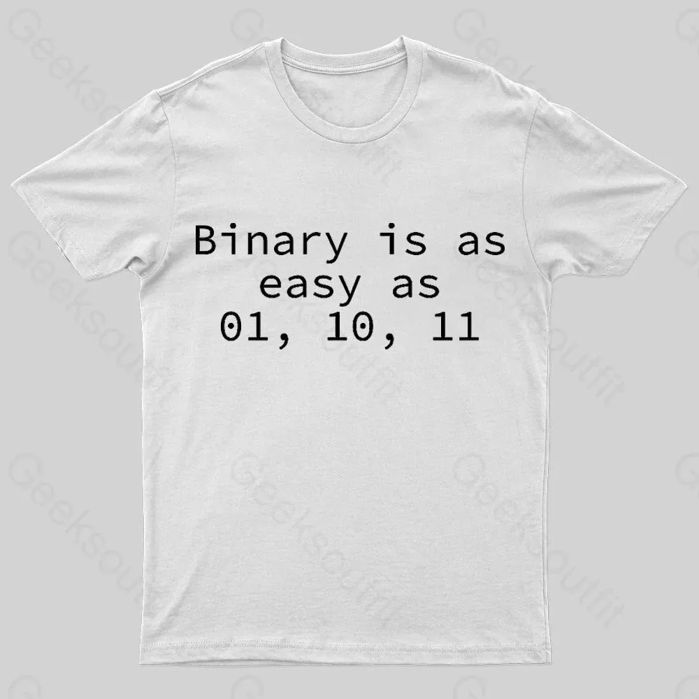 Binary Is As Easy As 01 10 11 Geek T-Shirt