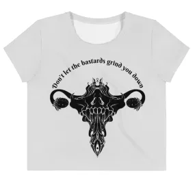 Don't Let Them Grind You Down, Sublimation Crop Top